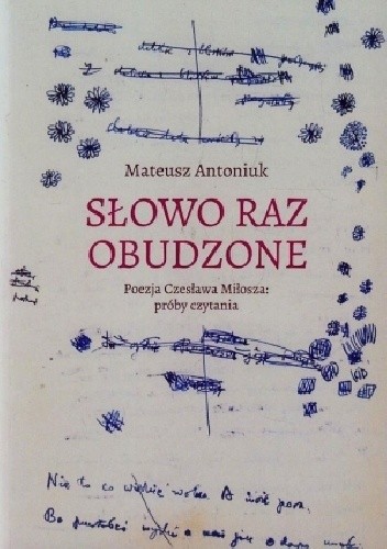 Słowo raz obudzone. Poezja Czesława Miłosza: próby czytania