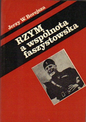 Rzym a wspólnota faszystowska. O penetracji faszyzmu włoskiego w Europie Środkowej, Południowej i Wschodniej