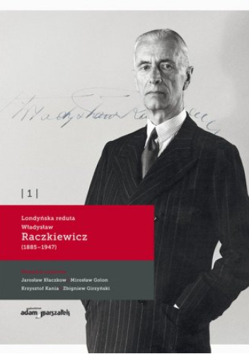 Londyńska reduta. Władysław Raczkiewicz (1885-1947). Tom.1