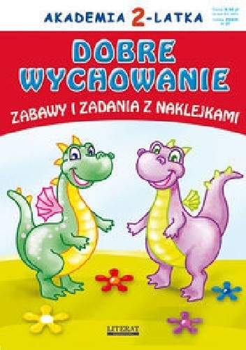Dobre wychowanie. Akademia 2-latka. Zabawy i zadania z naklejkami
