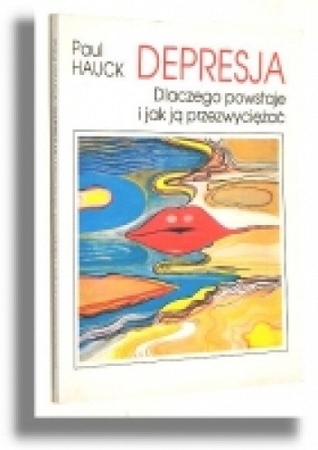 Depresja. Dlaczego powstaje i jak ją przezwyciężać