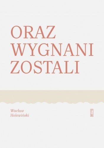 Oraz wygnani zostali. Powieść o Ignacym Korwin-Milewskim
