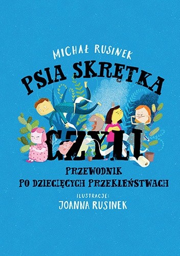 Psia skrętka, czyli przewodnik po dziecięcych przekleństwach