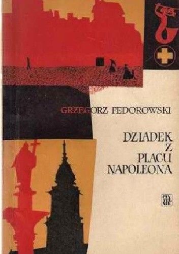 Dziadek z Placu Napoleona : wspomnienia lekarza pogotowia