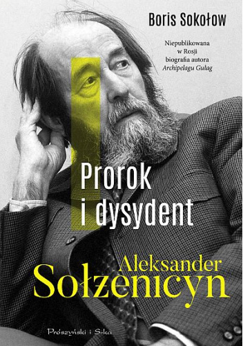 Prorok i dysydent. Aleksander Sołżenicyn