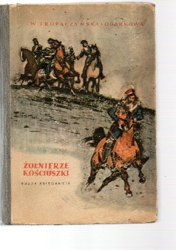 Żołnierze Kościuszki. Tom 3
