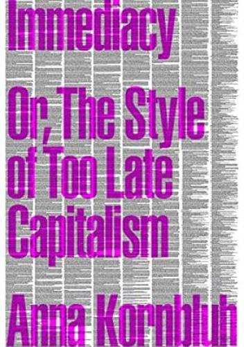 Immediacy, or The Style of Too Late Capitalism