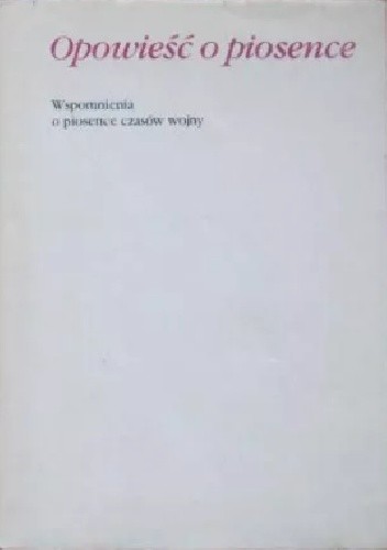 Opowieść o piosence. Wspomnienia o piosence czasów wojny
