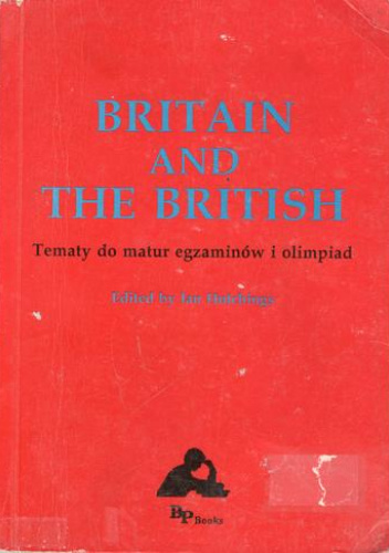 Britain and the British. Tematy do matur, egzaminów i olimpiad