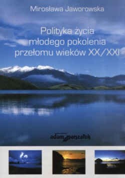 Polityka życia młodego pokolenia przełomu wieków XX/XXI
