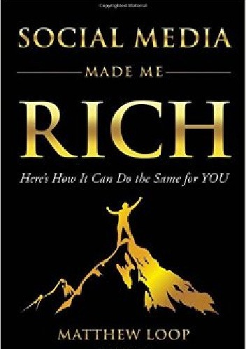 Social Media Made Me Rich: Here's How it Can do the Same for You