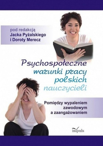 Psychospołeczne warunki pracy polskich nauczycieli:  pomiędzy wypaleniem zawodowym a zaangażowaniem
