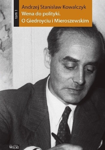 Wena do polityki. O Giedroyciu i Mieroszewskim