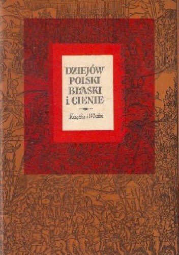 Dziejów Polski blaski i cienie