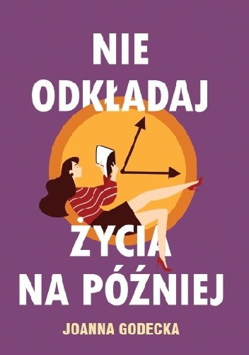 Nie odkładaj życia na później