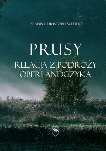 Prusy. Relacja z podróży Oberlandczyka