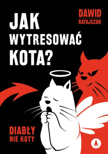 Jak wytresować kota? Diabły, nie koty