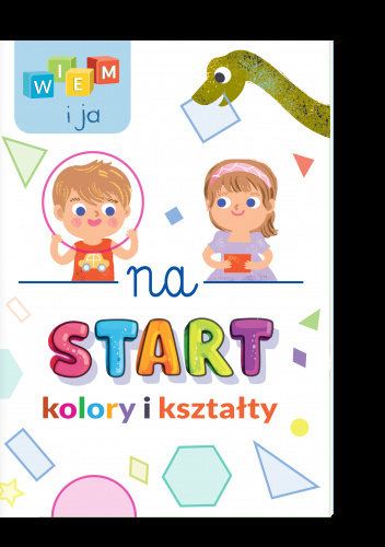 Kolory i kształty. Wiem i ja! Na start…