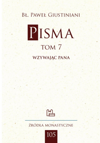 Pisma. Tom 7. Wzywając Pana