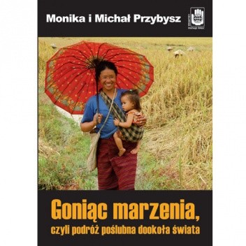 Goniąc marzenia, czyli podróż poślubna dookoła świata