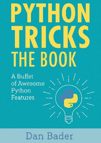 Python Tricks: The Book A Buffet of Awesome Python Features
