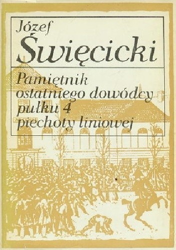 Pamiętnik ostatniego dowódcy pułku 4 piechoty liniowej