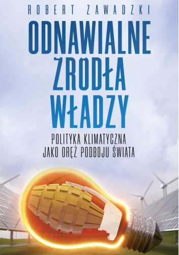 Odnawialne źródła władzy. Polityka klimatyczna jako oręż podboju świata