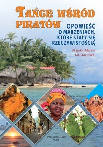 Tańce wśród piratów. Opowieść o marzeniach które stały się rzeczywistością