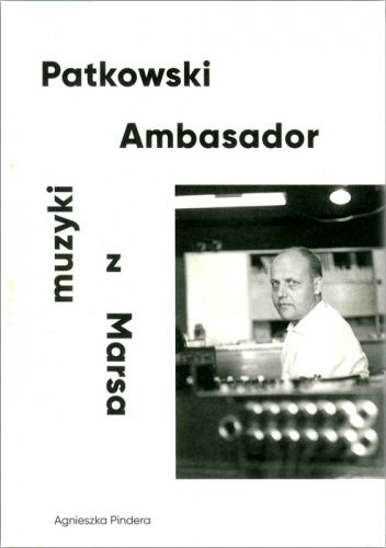 Patkowski. Ambasador muzyki z Marsa