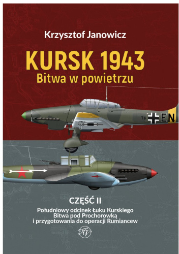 Kursk 1943. Bitwa w powietrzu. Część 2. Południowy odcinek Łuku Kurskiego. Bitwa pod Prochorowką i przygotowania do operacji Rumiancew