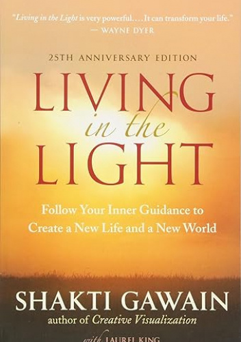 Living in the Light: Follow Your Inner Guidance to Create a New Life and a New World