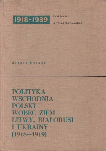 Polityka wschodnia Polski wobec ziem Litwy, Białorusi i Ukrainy (1918-1919)