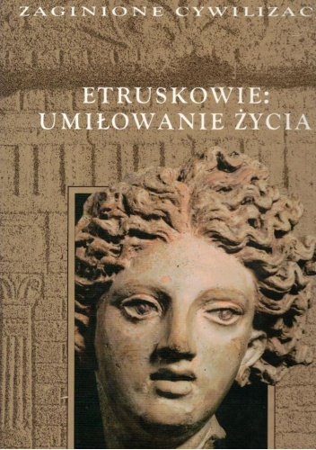 Etruskowie. Umiłowanie życia