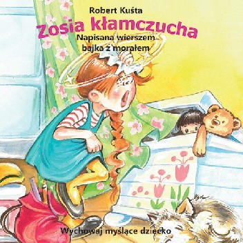 Zosia kłamczucha. Napisana wierszem bajka z morałem