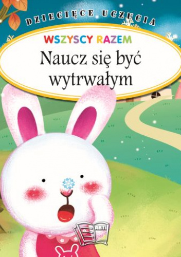 Dziecięce uczucia Naucz się być wytrwałym