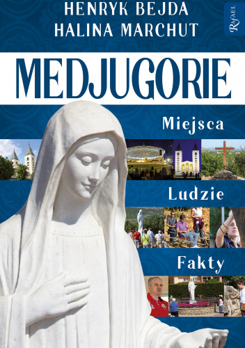 Medjugorie. Miejsca. Ludzie. Fakty