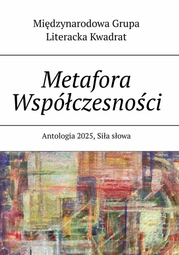 Metafora Współczesności. Antologia 2025, Siła słowa