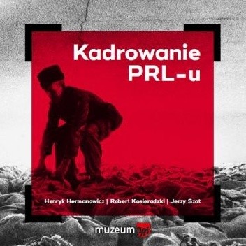 Kadrowanie PRL-u