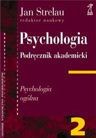 Psychologia. Podręcznik akademicki. Tom 2: Psychologia ogólna