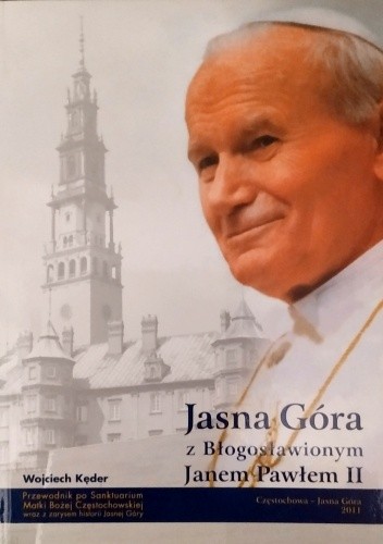 Jasna Góra z błogosławionym Janem Pawłem II