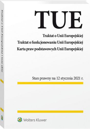 Traktat o Unii Europejskiej. Traktat o funkcjonowaniu Unii Europejskiej. Karta praw podstawowych Unii Europejskiej.