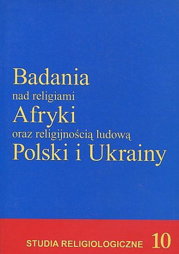 Badania nad religiami Afryki oraz religijnością ludową Polski i Ukrainy