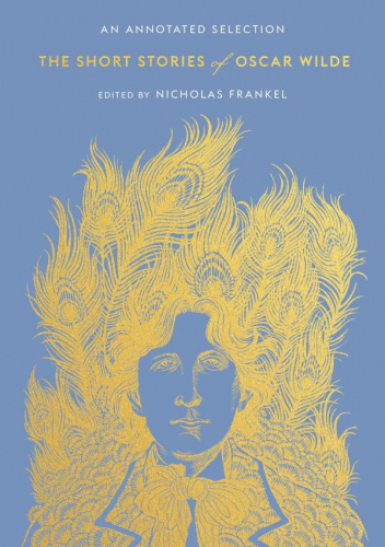 The Short Stories of Oscar Wilde: An Annotated Selection
