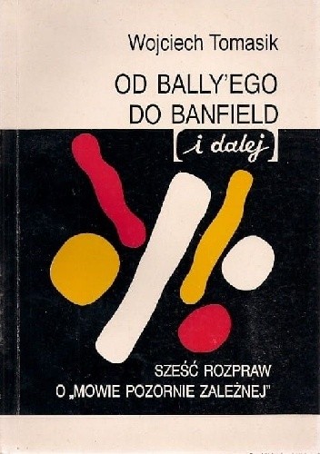 Od Bally'ego do Banfield (i dalej). Sześć rozpraw o "mowie pozornie zależnej"