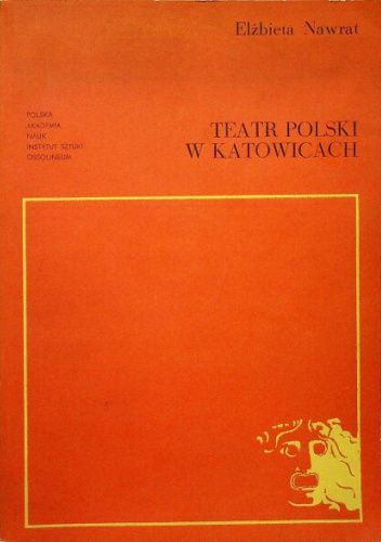 Teatr Polski w Katowicach: O artystycznej działalności sceny dramatycznej w latach 1922-1939
