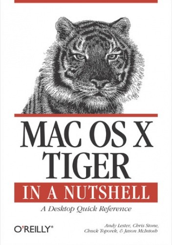 Mac OS X Tiger in a Nutshell. A Desktop Quick Reference