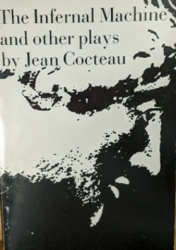 The Infernal Machine and Other Plays