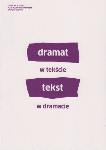 Dramat w tekście. Tekst w dramacie