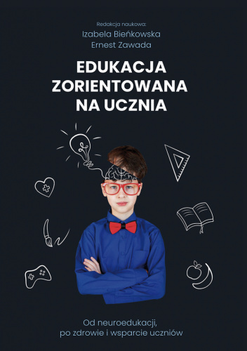 Edukacja zorientowana na ucznia. Od neuroedukacji, po zdrowie i wsparcie uczniów