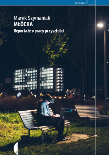 Młócka. Reportaże o pracy przyszłości